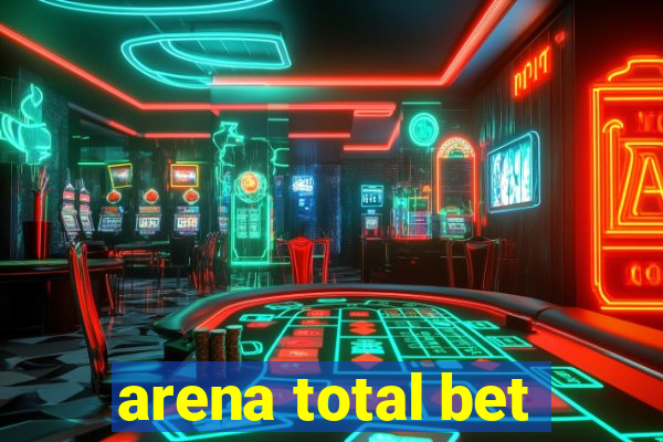 arena total bet